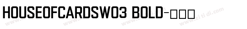 HouseofcardsW03 Bold字体转换